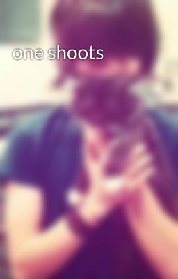 one Shoots