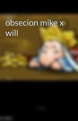 Obsecion Mike x Will