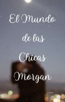 el Mundo de las Chicas Morgan
