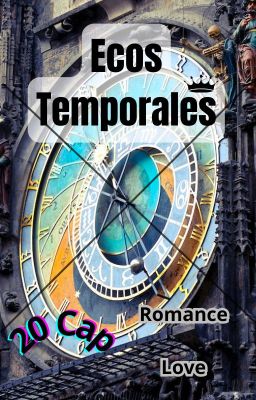 Ecos Temporales. Un Amor A Través De Las Eras.