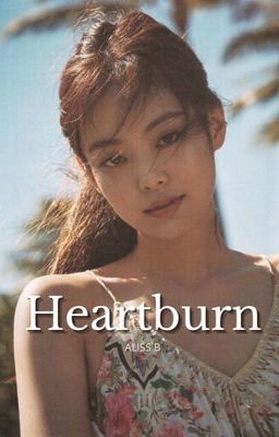 Heartburn || Jennie kim