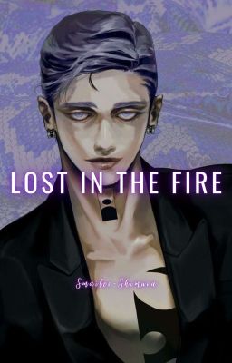 Lost in the Fire | 𝑹𝒂𝒏 𝑯𝒂𝒊𝒕�...
