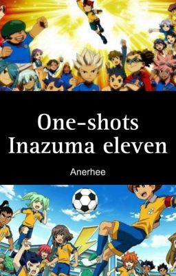 Inazuma Eleven one Shots