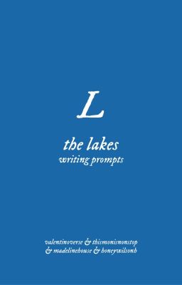the Lakes ▹ Writing Prompts 2024