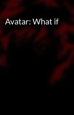 Avatar: What If