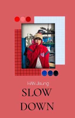 ♡ 'slow Down' : han Jisung