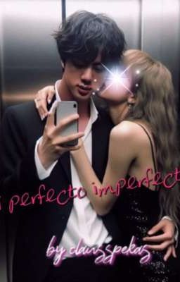 "mi Perfecto Imperfecto" ᕙ jin y T...