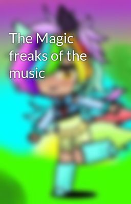 The Magic Freaks Of The Music