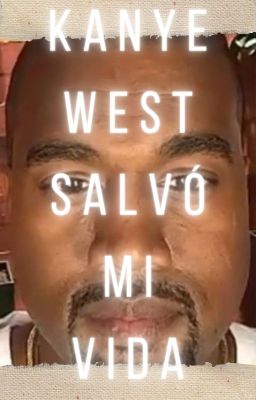 Kanye West Salvó Mi Vida