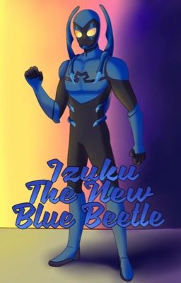Izuku the new Blue Beetle
