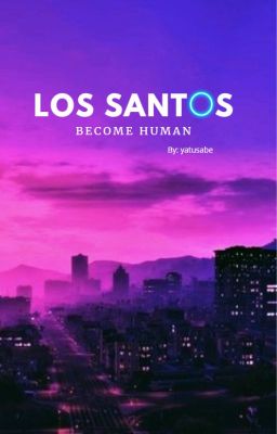Los Santos Become Human