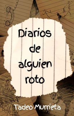 Diarios de Alguien Roto- Tadeo Murr...