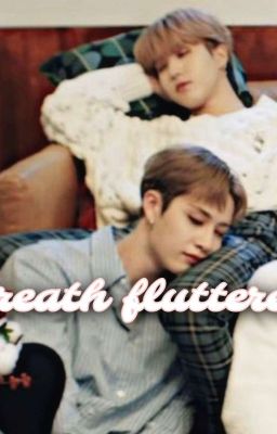Breath Fluttered/chansung ♡