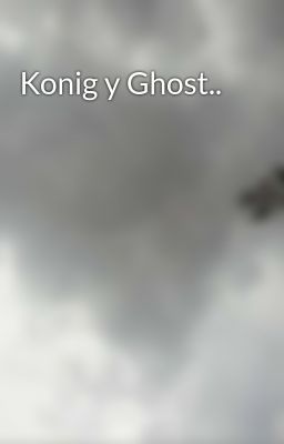 Konig y Ghost..