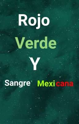 Rojo, Verde y Sangre Mexicana