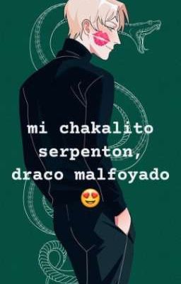 mi Chakalito Serpenton, Draco Malfo...