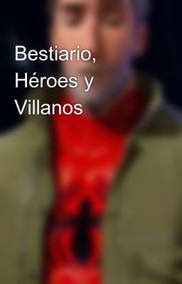 Bestiario, Héroes y Villanos