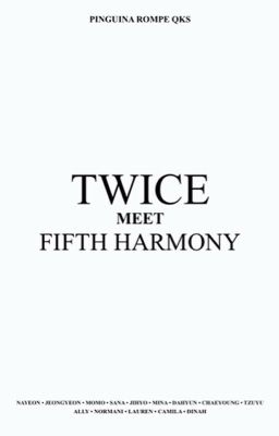 Twice Meet Fifth Harmony [humor]