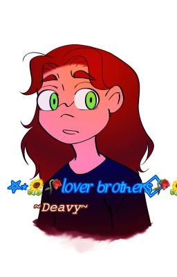 ❤🌻🥀love Brothers🥀🌻❤ ~ Deavy ~