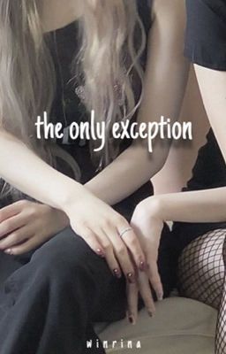 the Only Exception | Winrina