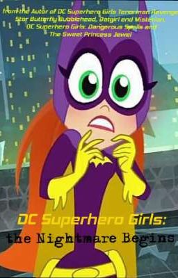 Dc Superhero Girls: La Pesadilla Comienza