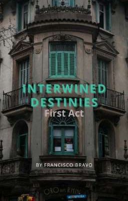 Interwined Destinies (first Act)