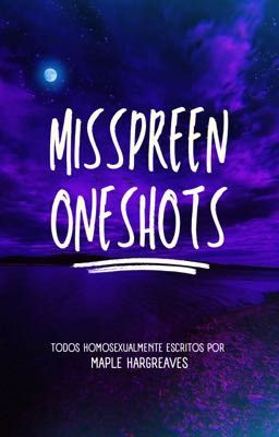 Misspreen Oneshots || Random Topics
