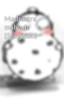Madrastra Malvada (songxiao)