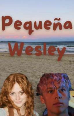 Pequeña Wesley//surviving Summer