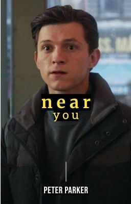 Near you - [peter Parker y tu]