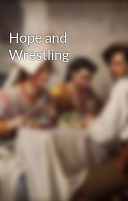 Hope and Wrestling