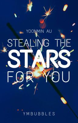 Stealing the Stars for You; Yoonmin