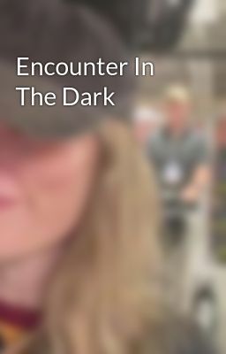 Encounter in the Dark