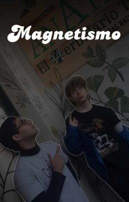 Magnetismo. || Iván & Esteban