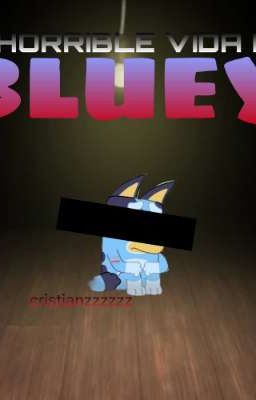 la Horrible Vida de Bluey
