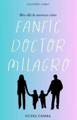 Fanfic Doctor Milagro Segundo Libro