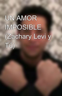 un Amor Imposible (zachary Levi y T...