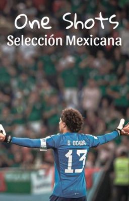 One Shots Selección Mexicana