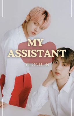 My Assistant || Yeonbin