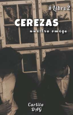 Nuestra Omega || Cerezas #libro2
