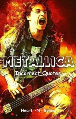 Incorrect Quotes | Metallica | Jame...