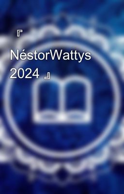 『 Néstorwattys 2024 』