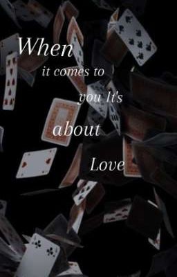 When it Comes to you It's About Lov...