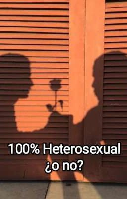 100% Heterosexual o no?