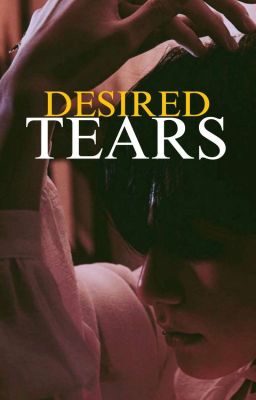 Desired Tears | Taekook.