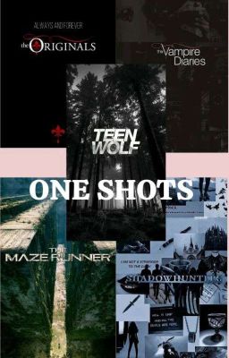 one Shots [maze Runner,teen Wolf,tv...