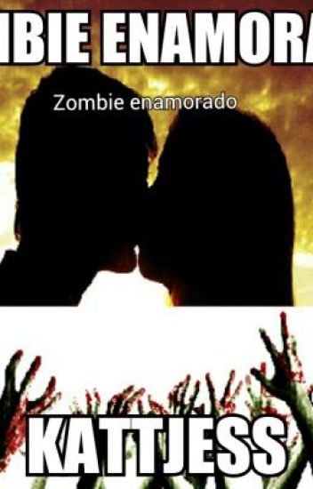 Zombie Enamorado [ Primera Parte]
