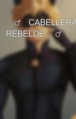 💇♂️cabellera Rebelde.💇♂️