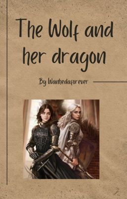 the Wolf and her Dragon | Arya x Da...
