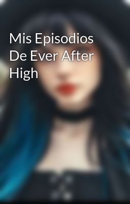 mis Episodios de Ever After High
